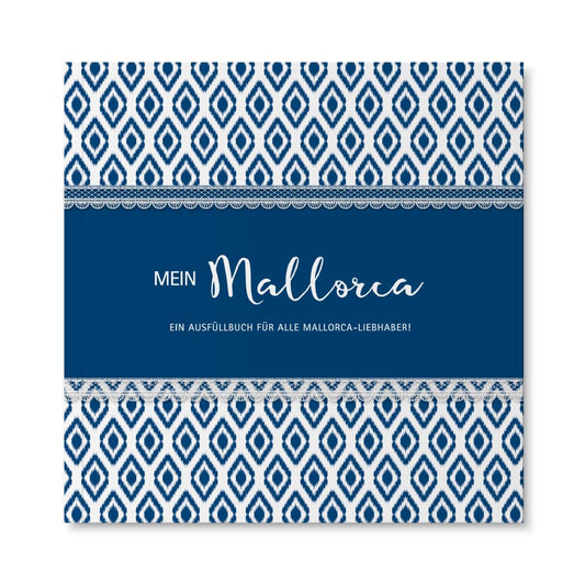 Mallorca Reisetagebuch zum Ausfüllen – Mallorcatour – Erinnerungsbuch – Das Travel Journal für Mallorcafans – Ausfüllbuch